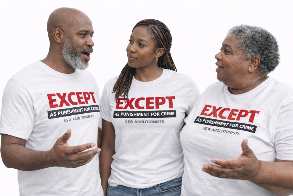 Except as Punishment for Crime – New Abolitionists Shirt